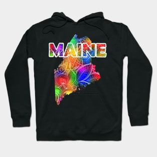 Colorful mandala art map of Maine with text in multicolor pattern Hoodie